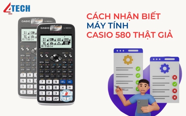 Chia sẻ 6 cách kiểm tra máy tính Casio 580 chính hãng 13 cách kiểm tra máy tính Casio 580 chính hãng